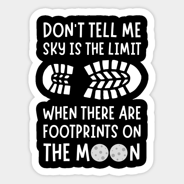 Don't tell me the sky is the limit when there are footprints on the moon Sticker by Lomalo Design
